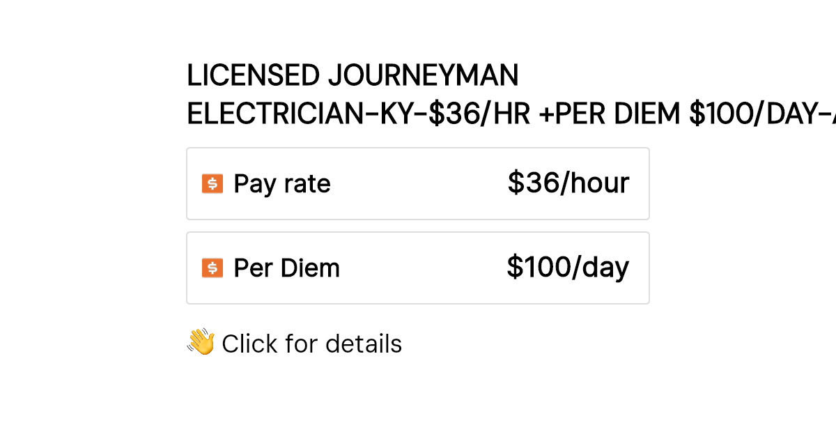 LICENSED JOURNEYMAN ELECTRICIANKY36/HR +PER DIEM 100/DAYALL 7 DAYS